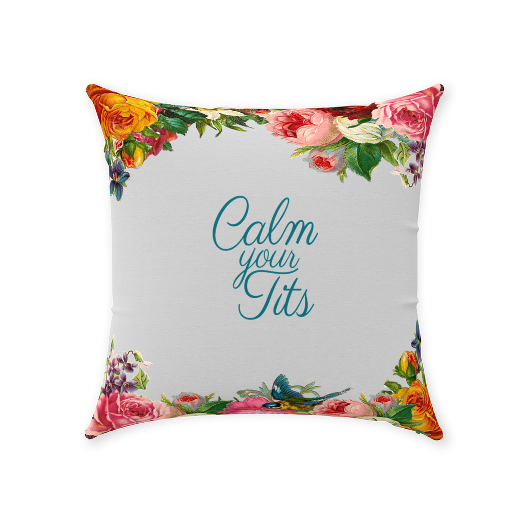 CALM YOUR TITS THROW PILLOW